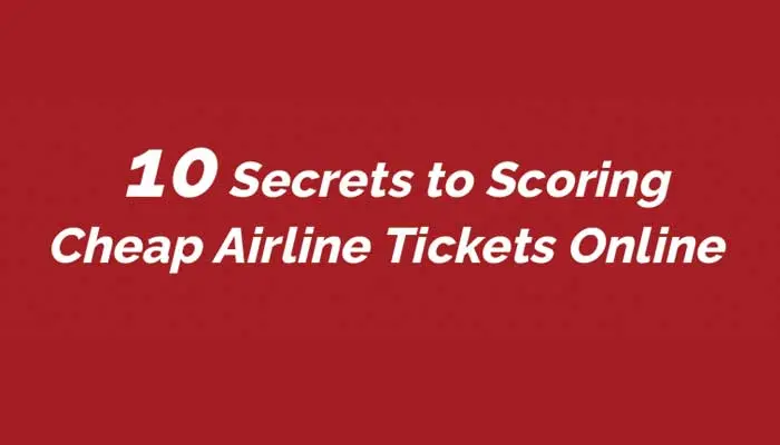 10 Secrets to Scoring Cheap Airline Tickets Online